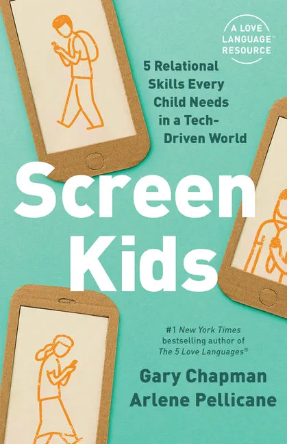 Screen Kids: 5 Relational Skills Every Child Needs in a Tech-Driven World - Paperback