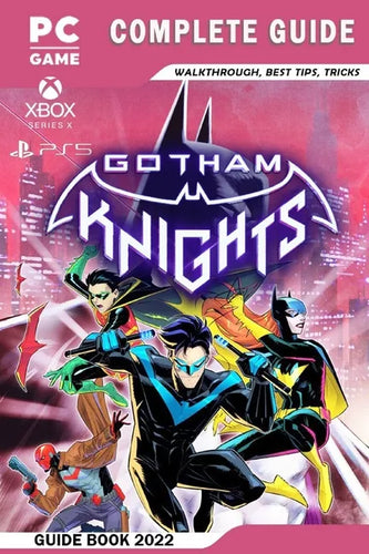Gotham Knights Complete Guide - Walkthrough, Best Tips, Tricks And More! - Paperback