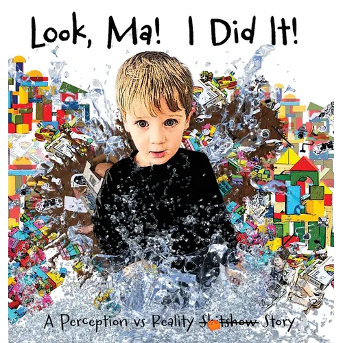 Look, Ma! I Did It! A Perception vs Reality Story - Hardcover