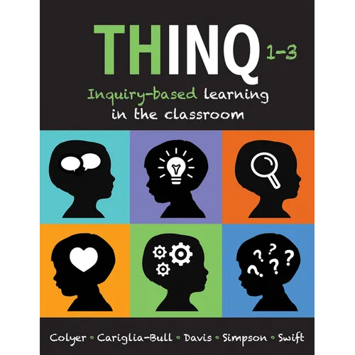 Thinq, Grades 1 -- 3: Inquiry-Based Learning in the Classroom (Make Inquiry-Based Learning a Practical Reality for Every Classroom.) - Paperback
