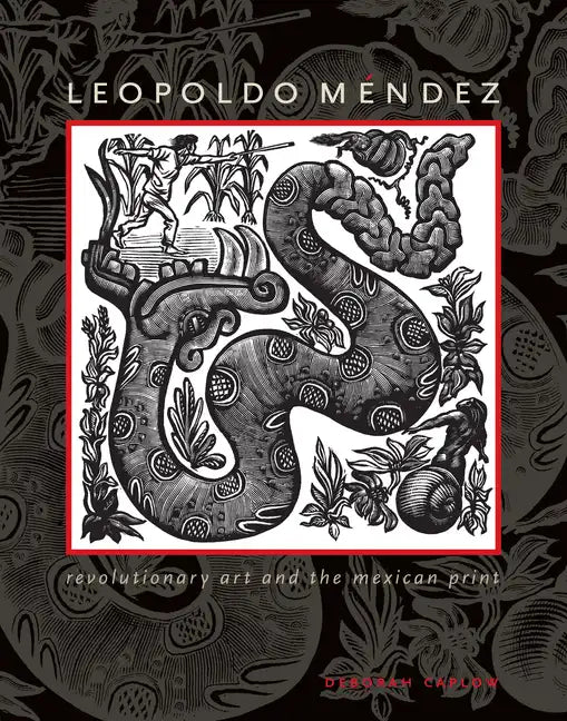 Leopoldo Méndez: Revolutionary Art and the Mexican Print - Hardcover