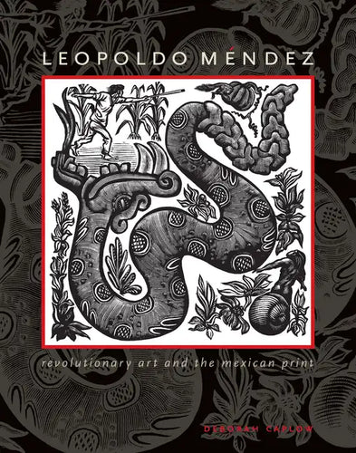 Leopoldo Méndez: Revolutionary Art and the Mexican Print - Hardcover