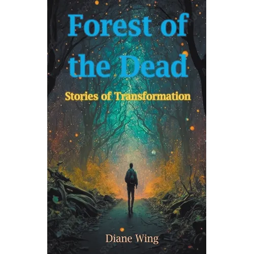 Forest of the Dead: Stories of Transformation - Paperback