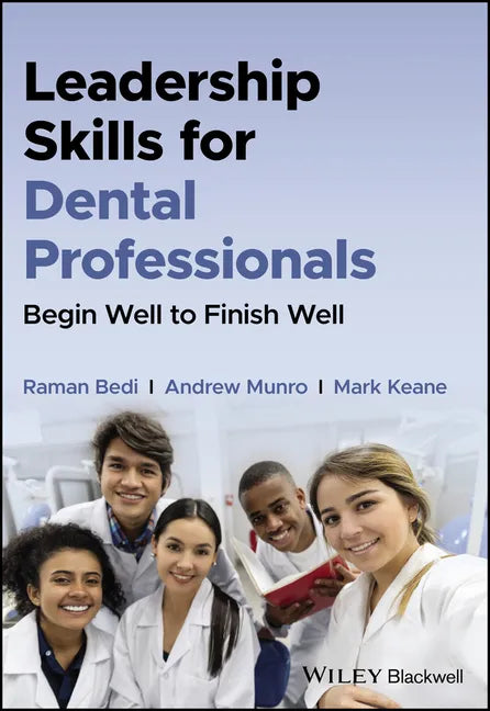 Leadership Skills for Dental Professionals: Begin Well to Finish Well - Paperback