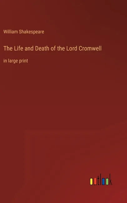 The Life and Death of the Lord Cromwell: in large print - Hardcover
