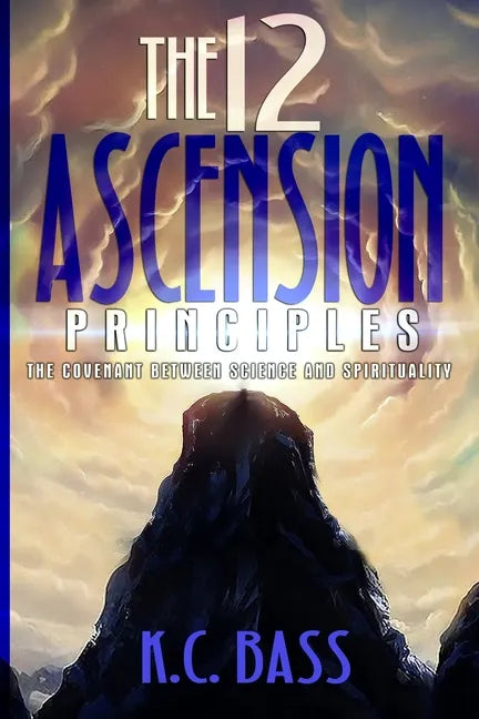 The 12 Ascension Principles: The Covenant Between Science and Spirituality - Paperback