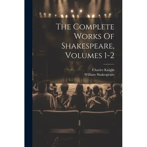 The Complete Works Of Shakespeare, Volumes 1-2 - Paperback