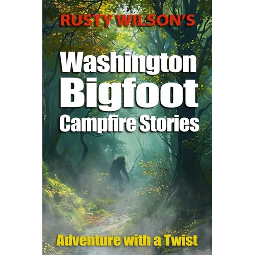 Rusty Wilson's Washington Bigfoot Campfire Stories - Paperback