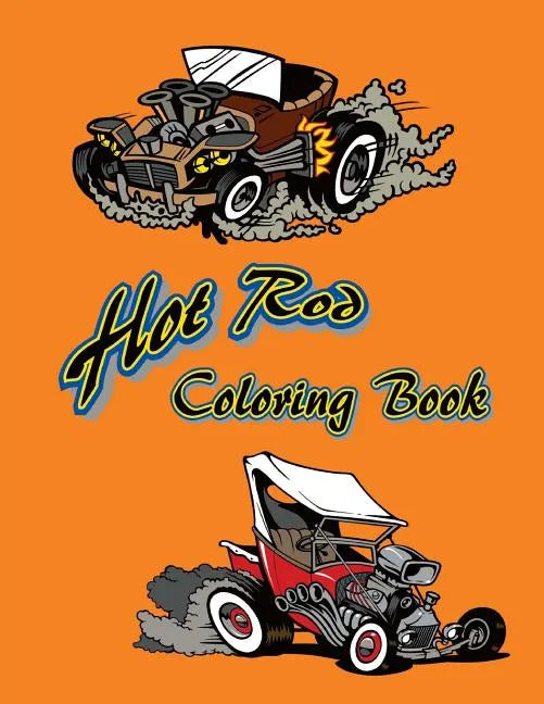 Hot Rod Coloring Book: 12 Hot Rods to be colored and displayed. - Paperback