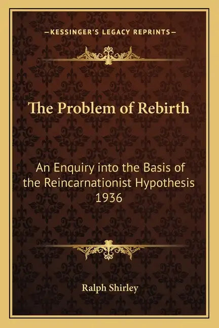 The Problem of Rebirth: An Enquiry Into the Basis of the Reincarnationist Hypothesis 1936 - Paperback