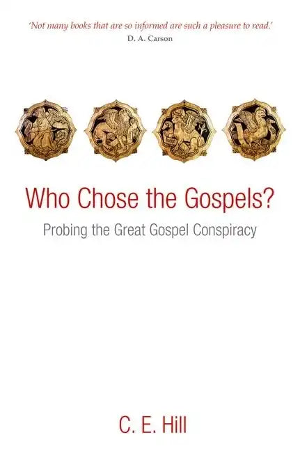 Who Chose the Gospels?: Probing the Great Gospel Conspiracy - Paperback