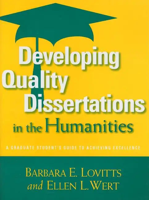 Developing Quality Dissertations in the Humanities: A Graduate Student's Guide to Achieving Excellence - Paperback