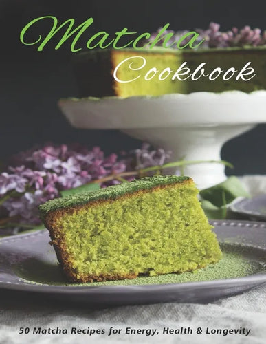 Matcha Cookbook: 50 Matcha Recipes for Energy, health & Longevity - Paperback