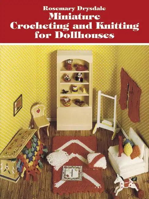 Miniature Crocheting and Knitting for Dollhouses - Paperback