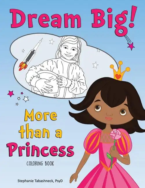 Dream Big! More than a Princess Coloring Book - Paperback