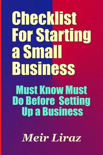 Checklist for Starting a Small Business - Must Know Must Do Before Setting Up a Business - Paperback