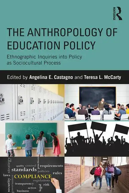 The Anthropology of Education Policy: Ethnographic Inquiries into Policy as Sociocultural Process - Paperback