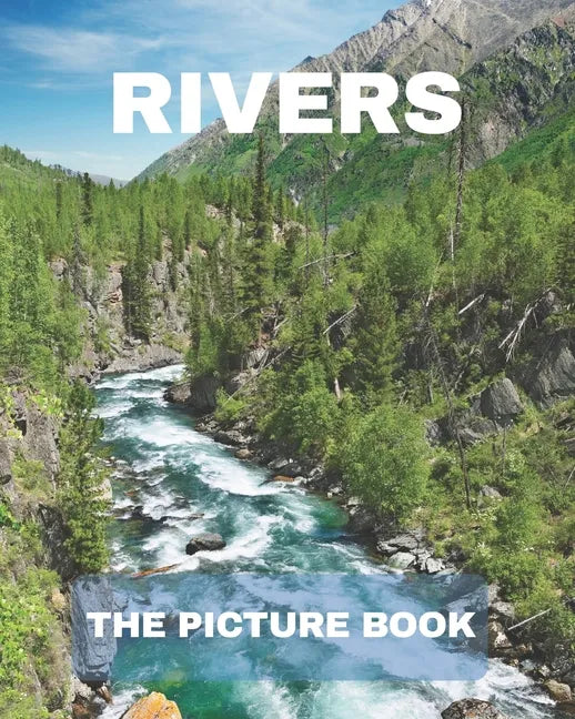 Rivers: The Picture Book of Rivers for Seniors Alzheimer's with Dementia Great for Gift . - Paperback