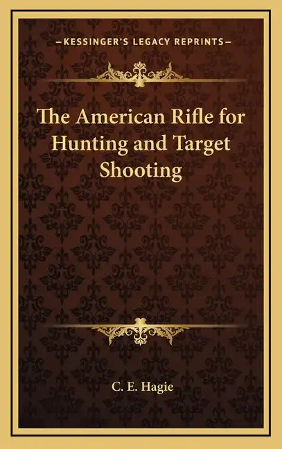 The American Rifle for Hunting and Target Shooting - Hardcover