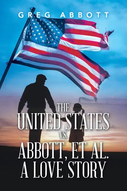The United States Vs. Abbott, Et Al. a Love Story - Paperback
