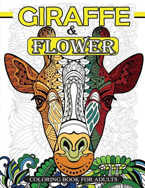 Giraffe & Flower Coloring Book For Adults: Giraffe Coloring Book and Flowers Patterns for Relaxation - Paperback