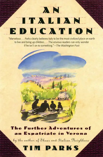 An Italian Education: The Further Adventures of an Expatriate in Verona - Paperback