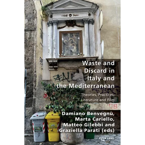 Waste and Discard in Italy and the Mediterranean: Theories, Practices, Literature and Film - Paperback
