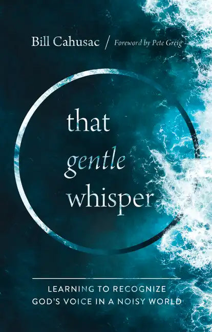 That Gentle Whisper: Learning to Recognize God's Voice in a Noisy World - Paperback