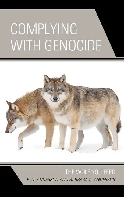Complying with Genocide: The Wolf You Feed - Paperback