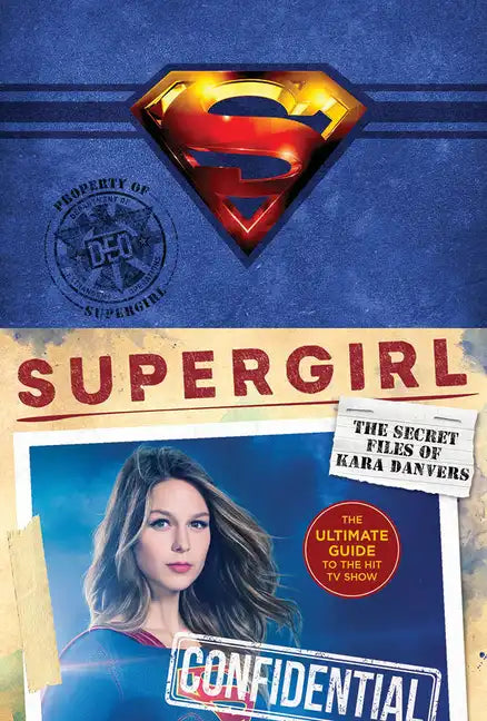 Supergirl: The Secret Files of Kara Danvers: The Ultimate Guide to the Hit TV Show - Hardcover