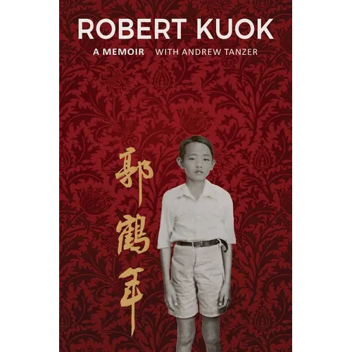 Robert Kuok a Memoir - Hardcover