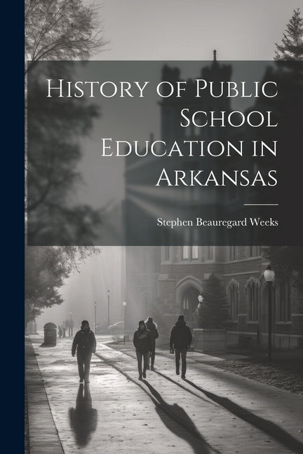 History of Public School Education in Arkansas - Paperback