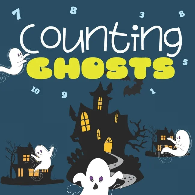 Counting Ghosts: Halloween Themed Counting Book For Toddlers, Counts From 1 to 10 - Great For Stay-At-Home Fun And Car Rides - Paperback
