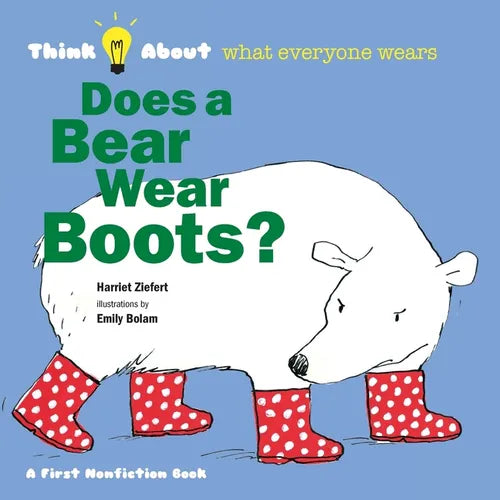 Does a Bear Wear Boots?: Think About What Everyone Wears - Paperback