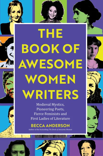 The Book of Awesome Women Writers: Medieval Mystics, Pioneering Poets, Fierce Feminists and First Ladies of Literature (Literary Gift) - Paperback