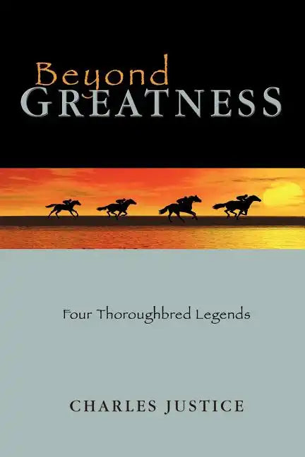 Beyond Greatness: Four Thoroughbred Legends - Paperback