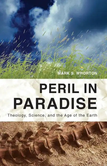 Peril in Paradise: Theology, Science, and the Age of the Earth - Paperback