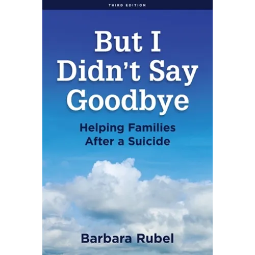 But I Didn't Say Goodbye: Helping Families After a Suicide - Paperback