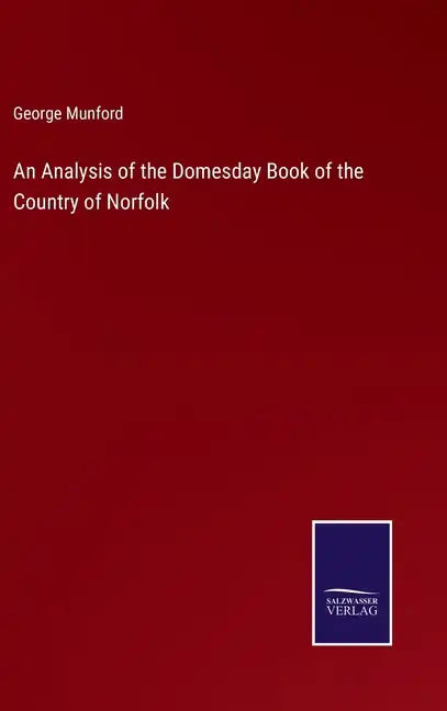 An Analysis of the Domesday Book of the Country of Norfolk - Hardcover