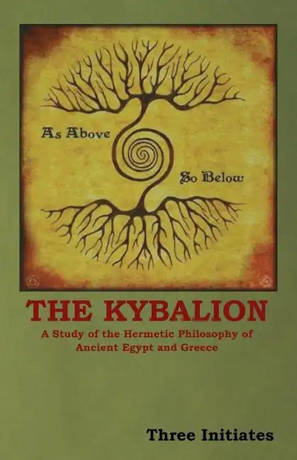 The Kybalion: A Study of the Hermetic Philosophy of Ancient Egypt and Greece - Paperback