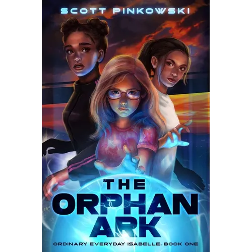 The Orphan Ark: Ordinary Everyday Isabelle: Book One - Paperback
