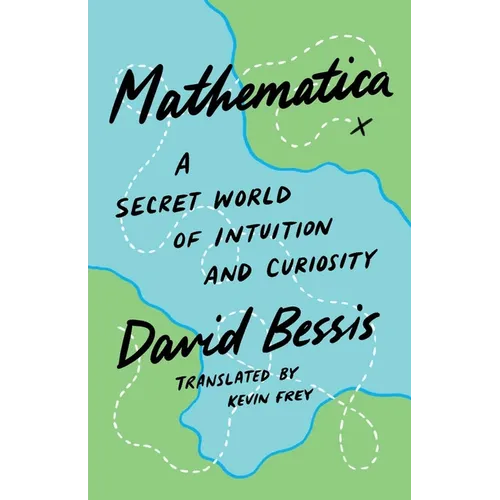 Mathematica: A Secret World of Intuition and Curiosity - Hardcover