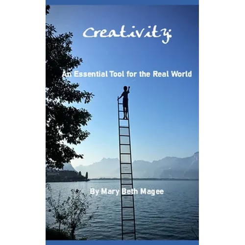 Creativity: An Essential Tool in the Real World - Paperback