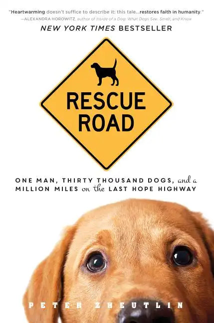 Rescue Road: One Man, Thirty Thousand Dogs, and a Million Miles on the Last Hope Highway - Paperback