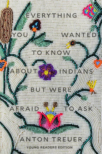 Everything You Wanted to Know about Indians But Were Afraid to Ask: Young Readers Edition - Hardcover