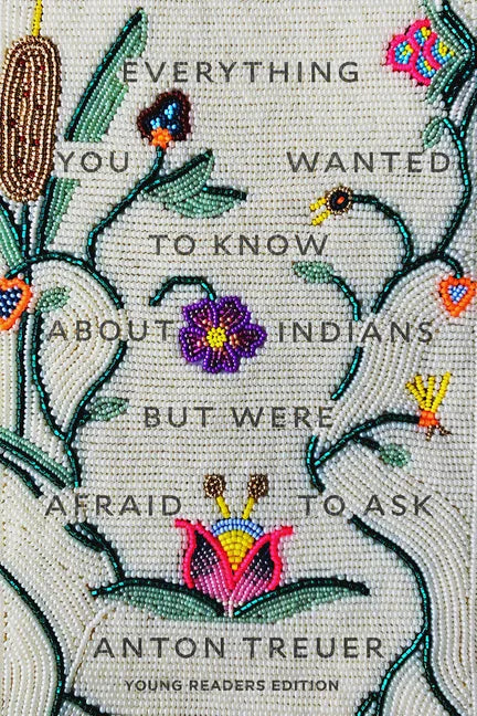 Everything You Wanted to Know about Indians But Were Afraid to Ask: Young Readers Edition - Hardcover