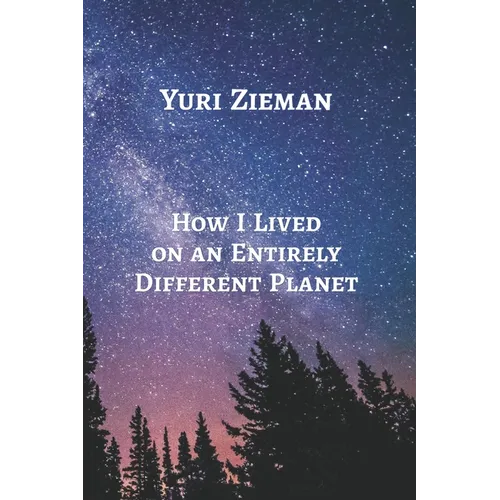 How I Lived on an Entirely Different Planet - Paperback