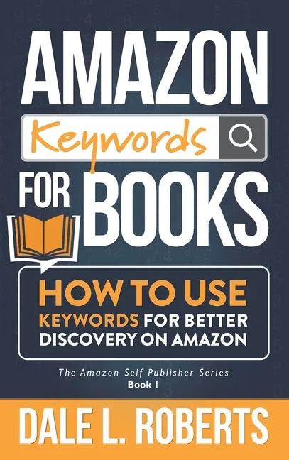 Amazon Keywords for Books: How to Use Keywords for Better Discovery on Amazon - Hardcover