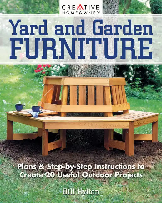 Yard and Garden Furniture, 2nd Edition: Plans and Step-By-Step Instructions to Create 20 Useful Outdoor Projects - Paperback