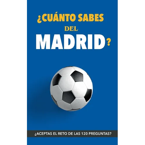 ¿Cuánto sabes del Madrid?: ¿Aceptas el reto? Regalo para seguidores del Madrid. Un libro del Real Madrid diferente para aficionados al equipo blanco - Paperback
